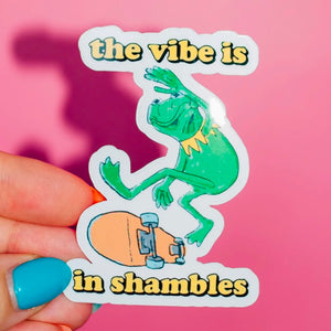 THE VIBE IS IN SHAMBLES KERMIT STICKER