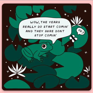 AND THEY DONT STOP COMING FROG STICKER