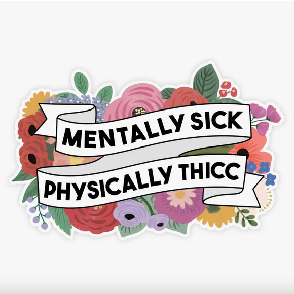 MENTALLY SICK PHYSICALLY THICC STICKER