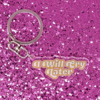 I WILL CRY LATER ACRYLIC KEY CHAIN