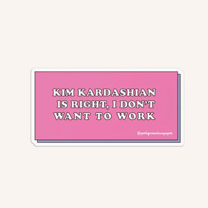 "KIM KARDASHIAN IS RIGHT" STICKER