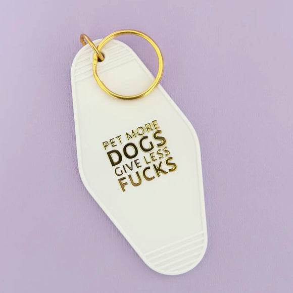 PET MORE DOGS GIVE LESS FUCKS MOTEL KEY CHAIN