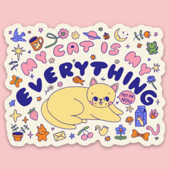 MY CAT IS MY EVERYTHING STICKER